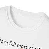 "Love Fall, Most of All" T-Shirt